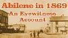 Abilene Kansas In 1869 An Eyewitness Account